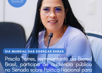 Biored Brasil participa de audiência pública no Senado sobre Política Nacional para Doenças Raras no SUS