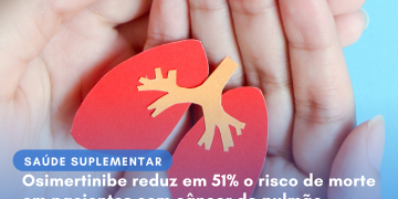 Osimertinibe reduz em 51% o risco de morte em pacientes com câncer de pulmão