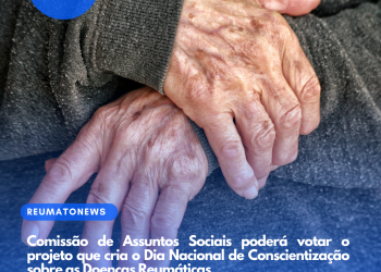 Comissão de Assuntos Sociais poderá votar o projeto que cria o Dia Nacional de Conscientização sobre as Doenças Reumáticas