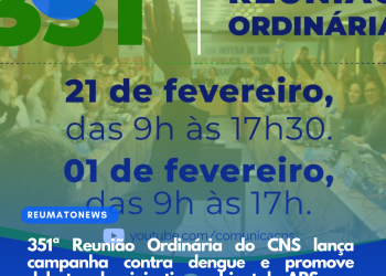 351ª Reunião Ordinária do CNS lança campanha contra dengue e promove debate sobre injustiça ambiental e APS