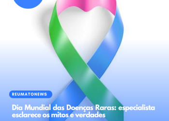 Dia Mundial das Doenças Raras: especialista esclarece os mitos e verdades