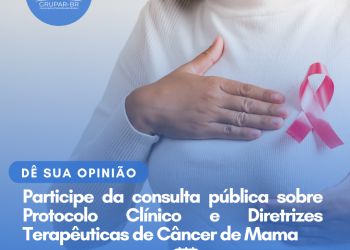 Protocolo Clínico e Diretrizes Terapêuticas: Câncer de Mama/Consulta Pública – CONITEC