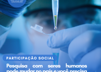 Pesquisa com seres humanos pode mudar no país e você precisa saber disso