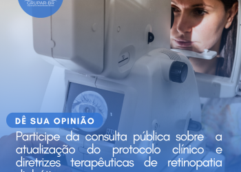 Retinopatia Diabética: Protocolo Clínico e Diretrizes Terapêuticas/Consulta Pública – CONITEC