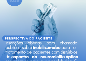 Distúrbios do espectro da neuromielite óptica: Inebilizumabe/Perspectiva do Paciente – CONITEC