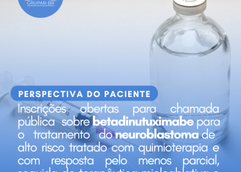 Neuroblastoma: Betadinutuximabe/Perspectiva do Paciente – CONITEC