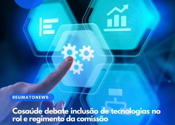 Cosaúde debate inclusão de tecnologias no rol e regimento da comissão