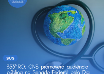 353ª RO: CNS promoverá audiência pública no Senado Federal pelo Dia Mundial da Saúde
