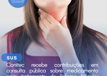 Conitec recebe contribuições em consulta pública sobre medicamento para tratamento de linfoma folicular assintomático