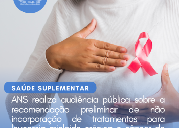 ANS realiza audiência pública sobre a recomendação preliminar de não incorporação de tratamentos para leucemia mieloide crônica e câncer de mama no rol