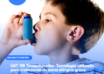 UAT 118 Tezepelumabe- Tecnologia utilizada para tratamento de asma alérgica grave