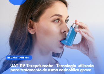 UAT 119 Tezepelumabe- Tecnologia utilizada para tratamento de asma eosinofílica grave