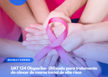 UAT 124 Olaparibe- Utilizada para tratamento do câncer de mama inicial de alto risco