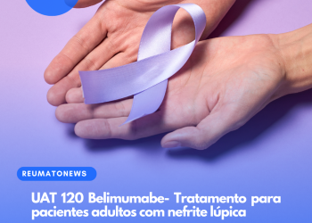 UAT 120 Belimumabe- Tratamento para pacientes adultos com nefrite lúpica