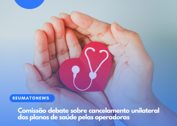 Comissão debate sobre cancelamento unilateral dos planos de saúde pelas operadoras