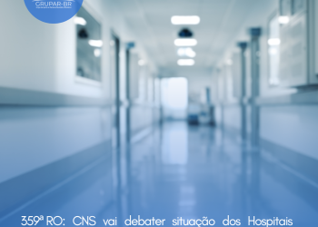 359ª RO: CNS vai debater situação dos Hospitais Federais do RJ e as ameaças do PL dos Planos de Saúde ao SUS