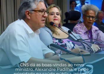 CNS dá as boas-vindas ao novo ministro, Alexandre Padilha, e pede prioridade na saúde pública, integral, equânime e plural