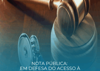 NOTA PÚBLICA: EM DEFESA DO ACESSO À SAÚDE E DA JUSTIÇA