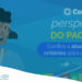 Perspectiva do Paciente: confira a atualização dos critérios para a participação