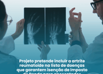 Projeto pretende incluir a artrite reumatoide na lista de doenças que garantem isenção de Imposto de Renda para aposentados