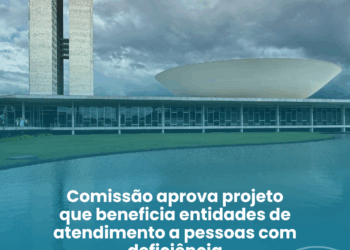 Comissão aprova projeto que beneficia entidades de atendimento a pessoas com deficiência