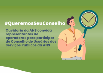 Ouvidoria da ANS convida representantes de operadoras para participar do Conselho de Usuários dos Serviços Públicos da ANS