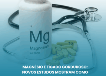 Magnésio e fígado gorduroso: novos estudos mostram como o mineral pode ajudar na redução da inflamação e da gordura hepática