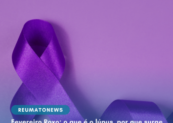 Fevereiro Roxo: o que é o lúpus, por que surge, quais são os sintomas e como funciona o tratamento